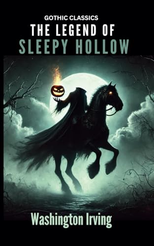 The Legend of Sleepy Hollow: Gothic American short story, Washington Irvin, horror The Legend of Sleepy Hollow: Gothic American short story, Washington Irvin, horror von Independently published