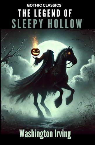 The Legend of Sleepy Hollow: Gothic American short story, Washington Irvin, horror The Legend of Sleepy Hollow: Gothic American short story, Washington Irvin, horror von Independently published