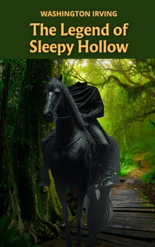 The Legend of Sleepy Hollow: Legends of the Headless Horseman: A Classic American Ghost Story The Legend of Sleepy Hollow: Legends of the Headless Horseman: A Classic American Ghost Story von Independently published