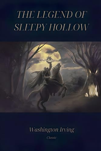 The Legend of Sleepy Hollow: The Original 1820 Edition: Classic Illustrated Edition