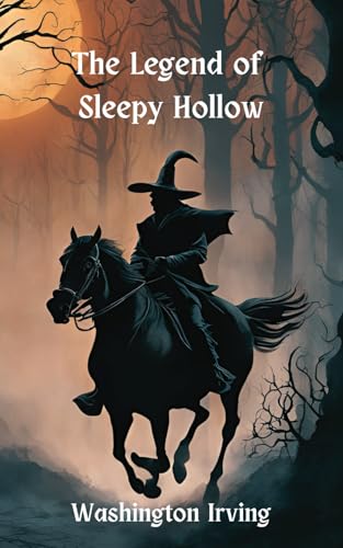 The Legend of Sleepy Hollow: The Original 1820 Literary Classic Short Story The Legend of Sleepy Hollow: The Original 1820 Literary Classic Short Story von Independently published