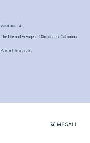 The Life and Voyages of Christopher Columbus: Volume 2 - in large print von Megali Verlag