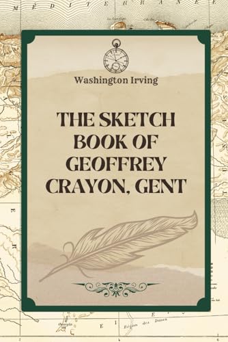 The Sketch Book of Geoffrey Crayon, Gent: With Original Classics Illustrations The Sketch Book of Geoffrey Crayon, Gent: With Original Classics Illustrations von Independently published