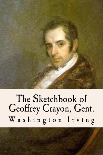 The Sketchbook of Geoffrey Crayon, Gent. von CreateSpace Independent Publishing Platform