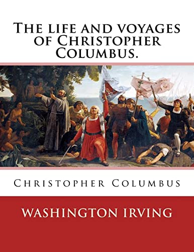 The life and voyages of Christopher Columbus. By: Washington Irving: Christopher Columbus von Createspace Independent Publishing Platform
