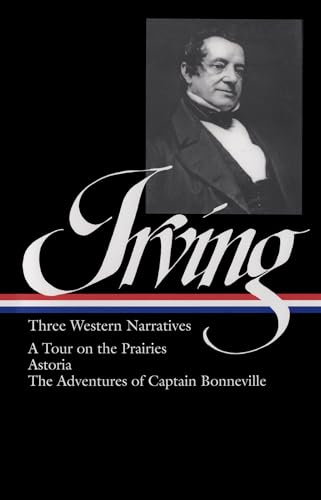 Washington Irving: Three Western Narratives (LOA #146): A Tour on the Prairies / Astoria / The Adventures of Captain Bonneville (Library of America Washington Irving Edition, Band 3)