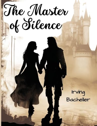 The Master of Silence: A Romance von Atlas Vista Publisher