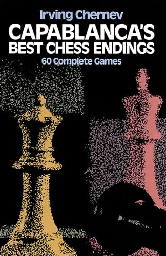 Capablanca's Best Chess Endings: 60 Complete Games (Dover Chess) von Dover Publications