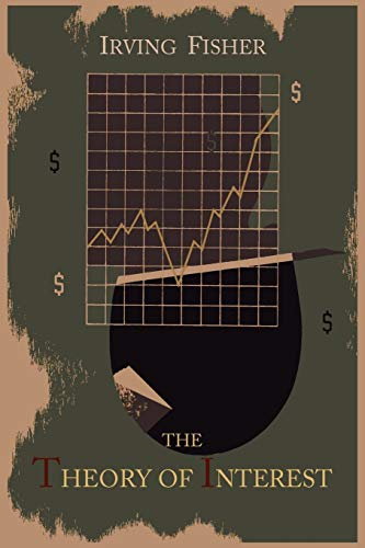 The Theory of Interest as Determined by Impatience to Spend Income and Opportunity to Invest It von Martino Fine Books