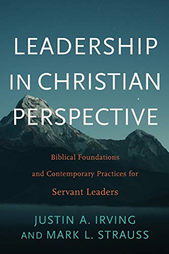 Leadership in Christian Perspective: Biblical Foundations and Contemporary Practices for Servant Leaders Leadership in Christian Perspective: Biblical Foundations and Contemporary Practices for Servant Leaders von Baker Academic