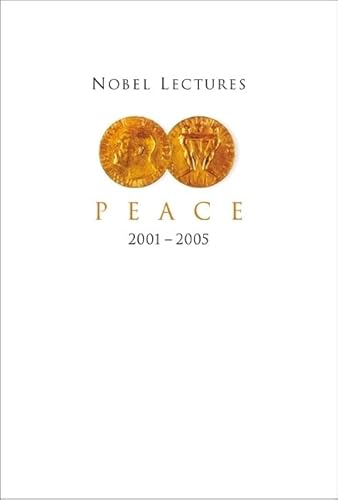 Nobel Lectures In Peace (2001-2005)