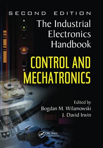 Control and Mechatronics: The Industrial Electronics Handbook (The Electrical Engineering Handbook)