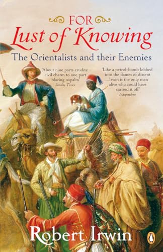 For Lust of Knowing: The Orientalists and Their Enemies von Penguin