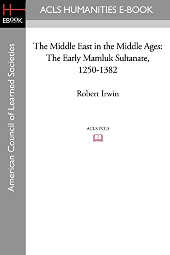 The Middle East in the Middle Ages: The Early Mamluk Sultanate 1250-1382 The Middle East in the Middle Ages: The Early Mamluk Sultanate 1250-1382 von ACLS History E-Book Project