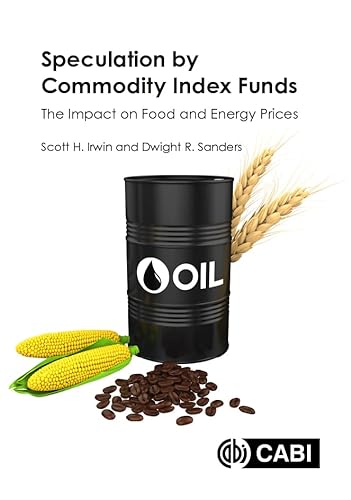 Speculation by Commodity Index Funds: The Impact on Food and Energy Prices von CABI Publishing