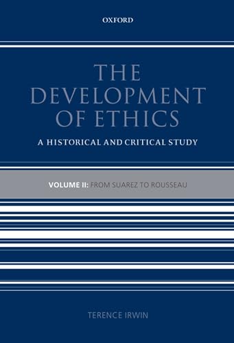 The Development of Ethics: Volume 2: From Suarez to Rousseau: A Historical and Critical Study