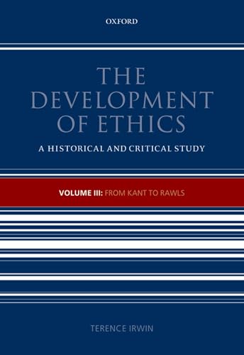 The Development of Ethics: Volume III: From Kant to Rawls Volume III: From Kant to Rawls