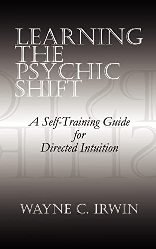 Learning the Psychic Shift: A Self-Training Guide for Directed Intuition von 1st Book Library