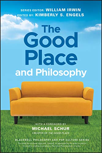 The Good Place and Philosophy: Everything is Forking Fine! (Blackwell Philosophy and Pop Culture)