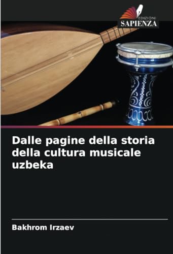 Dalle pagine della storia della cultura musicale uzbeka von Edizioni Sapienza