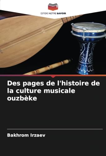 Des pages de l'histoire de la culture musicale ouzbèke von Editions Notre Savoir
