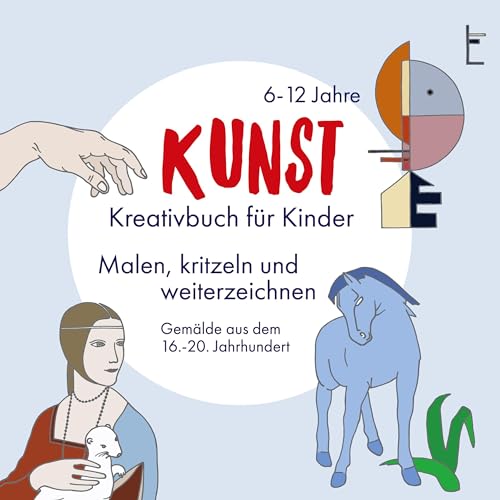 KUNST - Kreativbuch für Kinder: Malen, kritzeln und weiterzeichnen. 6-12 Jahre