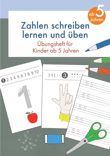 Zahlen schreiben lernen und üben: Übungsheft für Kinder ab 5 Jahren (Vorschule) von Books on Demand