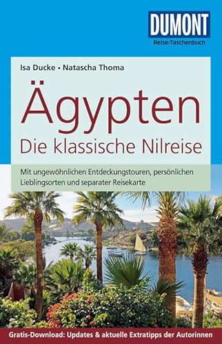 DuMont Reise-Taschenbuch Reiseführer Ägypten, Die klassische Nilreise: mit Online-Updates als Gratis-Download: Die klassische Nilreise. Mit ... Updates & aktuelle Extratipps der Autorinnen