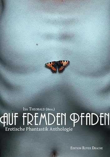 Auf fremden Pfaden: Erotische Phantastik Anthologie von Edition Roter Drache