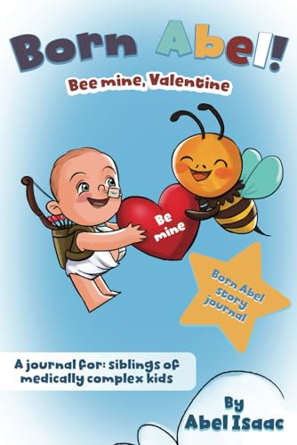 Bee Mine Valentine: A Journal for Siblings of Medically Complex Kids von Book Endeavors