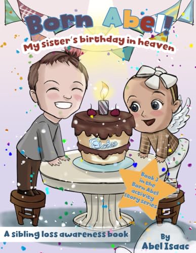 My Sister's Birthday In Heaven: A Sibling Loss Awareness Book (Born Abel Activity Story Ser, Band 3) von Book Endeavors