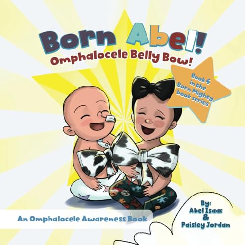 Omphalocele Belly Bow: An Omphalocele Awareness Book (Born Mighty Ser., Band 4) von Book Endeavors