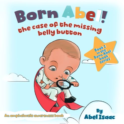The Case of the Missing Belly Button: An Omphalocele Awareness book (Born Abel Ser., Band 2) von Book Endeavors