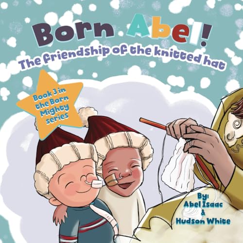 The Friendship of the Knitted Hat (Born Mighty Ser., Band 3) von Book Endeavors