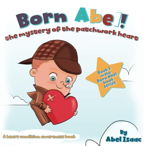 The Mystery of the Patchwork Heart: A Heart Condition Awareness Book (Born Abel Ser., Band 3) von Book Endeavors