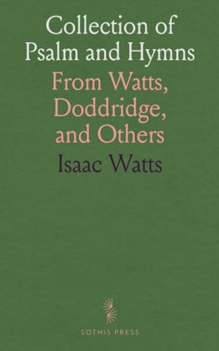 Collection of Psalm and Hymns: From Watts, Doddridge, and Others