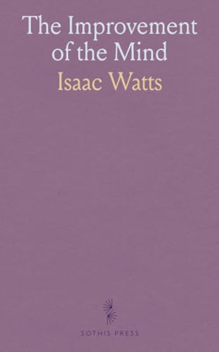 The Improvement of the Mind von Sothis Press