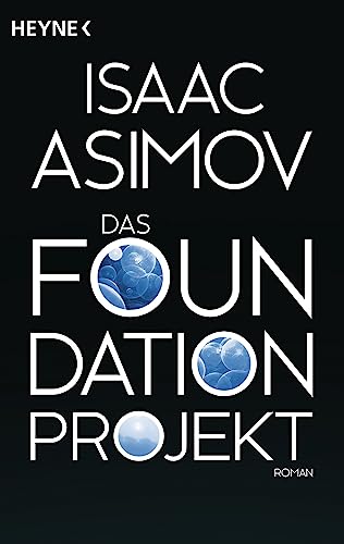 Das Foundation Projekt: Roman (Roboter und Foundation – der Zyklus, Band 12) von Heyne Taschenbuch