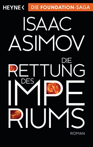 Die Rettung des Imperiums: Roman (Roboter und Foundation – der Zyklus, Band 11)