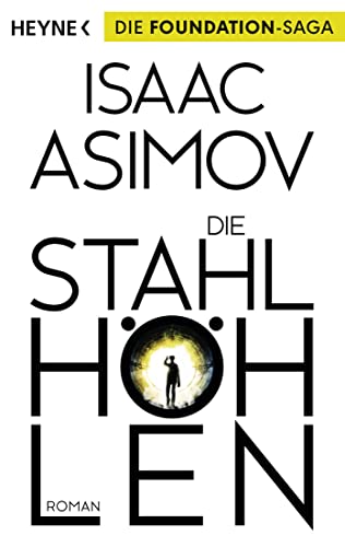 Die Stahlhöhlen: Roman (Roboter und Foundation – der Zyklus, Band 4)