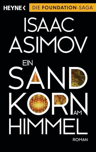 Ein Sandkorn am Himmel: Roman (Roboter und Foundation – der Zyklus, Band 10)