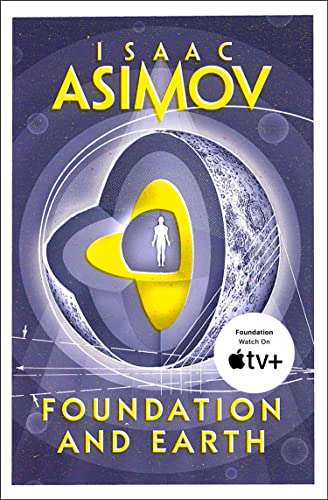 Foundation and Earth: The greatest science fiction series of all time, now a major series from Apple TV+ (The Foundation Series: Sequels)