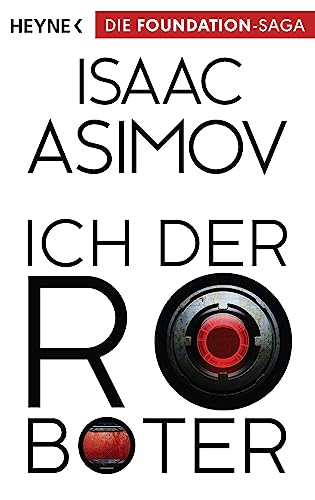 Ich, der Roboter: Erzählungen (Roboter und Foundation – der Zyklus, Band 1) von Heyne Taschenbuch