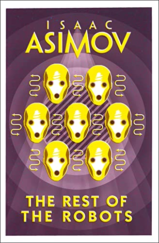 THE REST OF THE ROBOTS: Isaac Asimov