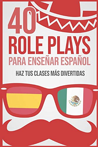 40 role plays para enseñar español: Haz tus clases más divertidas 40 role plays para enseñar español: Haz tus clases más divertidas von Independently Published