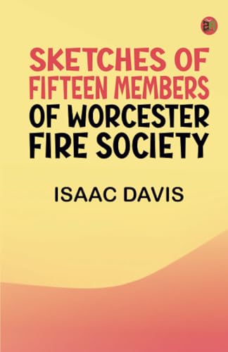 Sketches of Fifteen Members of Worcester Fire Society von Zinc Read
