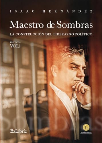 Maestro de Sombras: La Construcción del Liderazgo Político Maestro de Sombras: La Construcción del Liderazgo Político von ExLibric