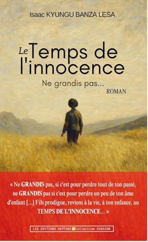 Le temps de l'innocence: Ne grandis pas... von Les Éditions Heptade