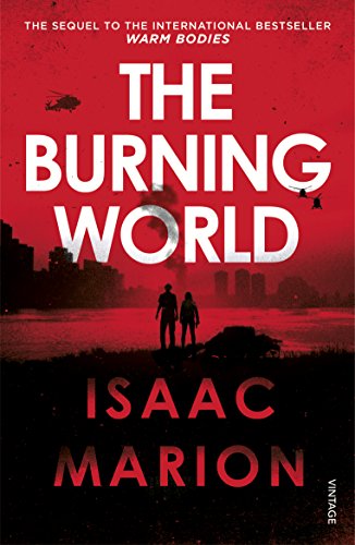 The Burning World (The Warm Bodies Series): Isaac Marion