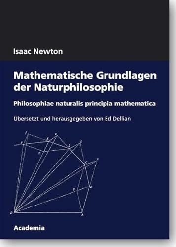 Mathematische Grundlagen der Naturphilosophie: Philosophiae naturalis principia mathematica
